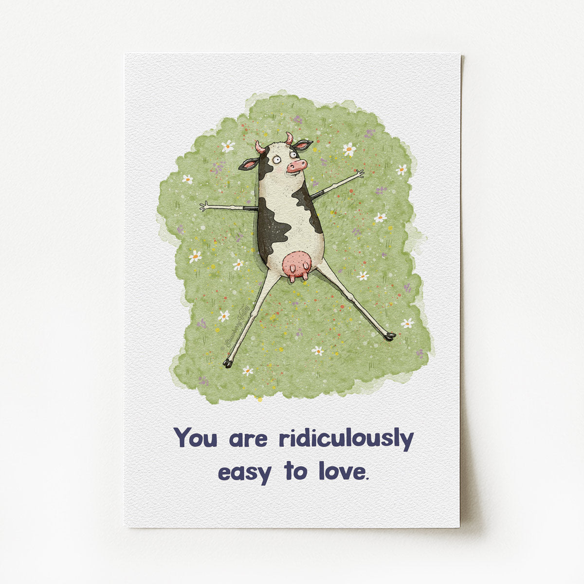 You Are Ridiculously Easy to Love - A4 Art Print