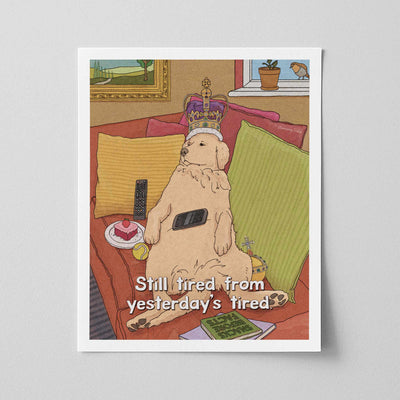 'Yesterday's Tired' - Art Print